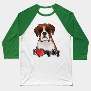 I Love My Dog - Boxer Dog Baseball T-Shirt